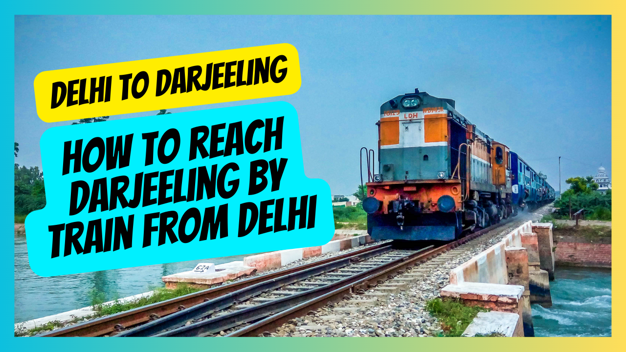 how to reach darjeeling by train from delhi